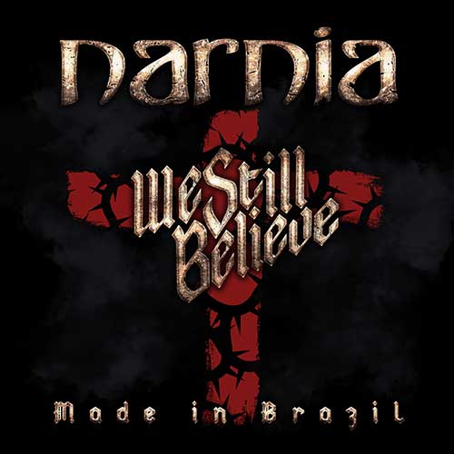 Narnia – We Still Believe – Made in Brazil